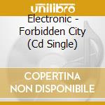 Electronic - Forbidden City (Cd Single) cd