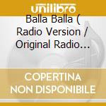 Balla Balla ( Radio Version / Original Radio Version / Rimini Mix / Fantasia Mix / Esperanza Mix ) cd