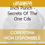 Inch Punch - Secrets Of The One Cds cd