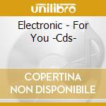 Electronic - For You -Cds- cd