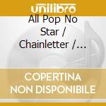 All Pop No Star / Chainletter / Trashy Broken Heart / Autumn Teen Sound cd