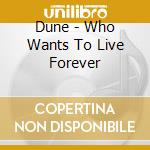 Dune - Who Wants To Live Forever cd