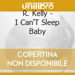 R. Kelly - I Can'T Sleep Baby cd