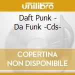 Daft Punk - Da Funk -Cds- cd musicale di Daft Punk