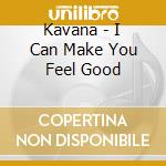 Kavana - I Can Make You Feel Good cd