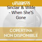Sinclair & Wilde - When She'S Gone cd