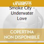 Smoke City - Underwater Love cd