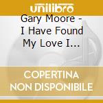 Gary Moore - I Have Found My Love I You cd