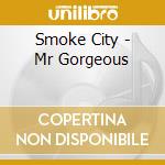 Smoke City - Mr Gorgeous cd
