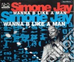 Simone Jay - Wanna B Like A Man (Cd Single)