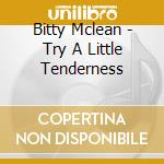 Bitty Mclean - Try A Little Tenderness cd musicale di Bitty Mclean
