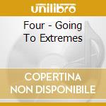 Four - Going To Extremes cd
