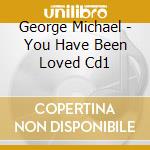 George Michael - You Have Been Loved Cd1 cd