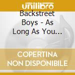 Backstreet Boys - As Long As You Love Me cd musicale di BACKSTREET BOYS