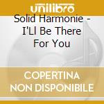Solid Harmonie - I'Ll Be There For You