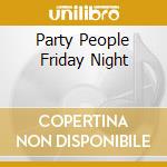 Party People Friday Night cd