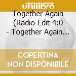 Together Again (Radio Edit 4:0 - Together Again (Radio Edit 4:0 (Cd Singolo) cd