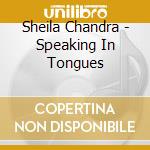 Sheila Chandra - Speaking In Tongues cd