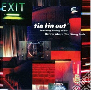 Tin Tin Out - Heres Where The Story Ends cd musicale di Tin Tin Out