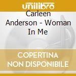 Carleen Anderson - Woman In Me cd musicale di Carleen Anderson