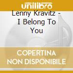 Lenny Kravitz - I Belong To You cd musicale di KRAVITZ LENNY