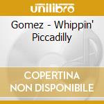 Gomez - Whippin' Piccadilly cd