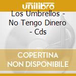 Los Umbrellos - No Tengo Dinero - Cds cd