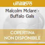 Malcolm Mclare - Buffalo Gals cd musicale di Malcolm Mclare