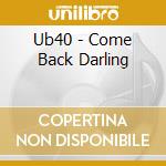 Ub40 - Come Back Darling cd musicale di Ub40