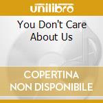 You Don't Care About Us cd