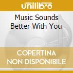 Music Sounds Better With You cd musicale di STARDUST