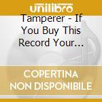 Tamperer - If You Buy This Record Your... cd