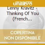 Lenny Kravitz - Thinking Of You (French Import) cd