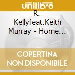 R. Kellyfeat.Keith Murray - Home Alone cd musicale di R. Kellyfeat.Keith Murray