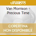 Van Morrison - Precious Time cd musicale di Van Morrison