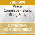 Pascal Comelade - Swing Slang Song cd