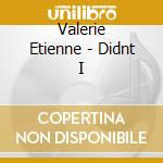 Valerie Etienne - Didnt I cd