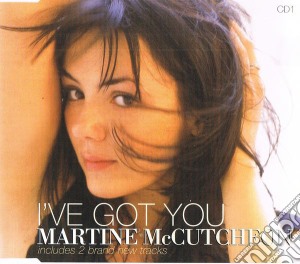 Martine Mccutcheon - I'Ve Got You cd musicale di Martine Mccutcheon