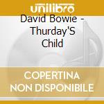 David Bowie - Thurday'S Child cd musicale di David Bowie