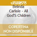 Belinda Carlisle - All God'S Children cd musicale di Belinda Carlisle