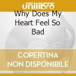 Why Does My Heart Feel So Bad cd
