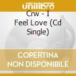 Crw - I Feel Love (Cd Single)