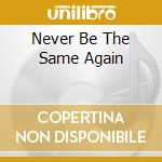 Never Be The Same Again cd