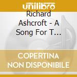 Richard Ashcroft - A Song For T (Cd Singolo)