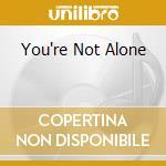 You're Not Alone cd musicale di EMBRACE