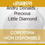 Andru Donalds - Precious Little Diamond cd musicale di Andru Donalds