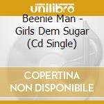 Beenie Man - Girls Dem Sugar (Cd Single) cd musicale di Beenie Man