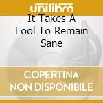 It Takes A Fool To Remain Sane cd
