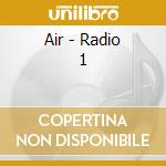 Air - Radio 1 cd musicale di AIR