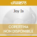 Joy Is cd